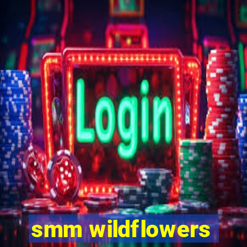 smm wildflowers